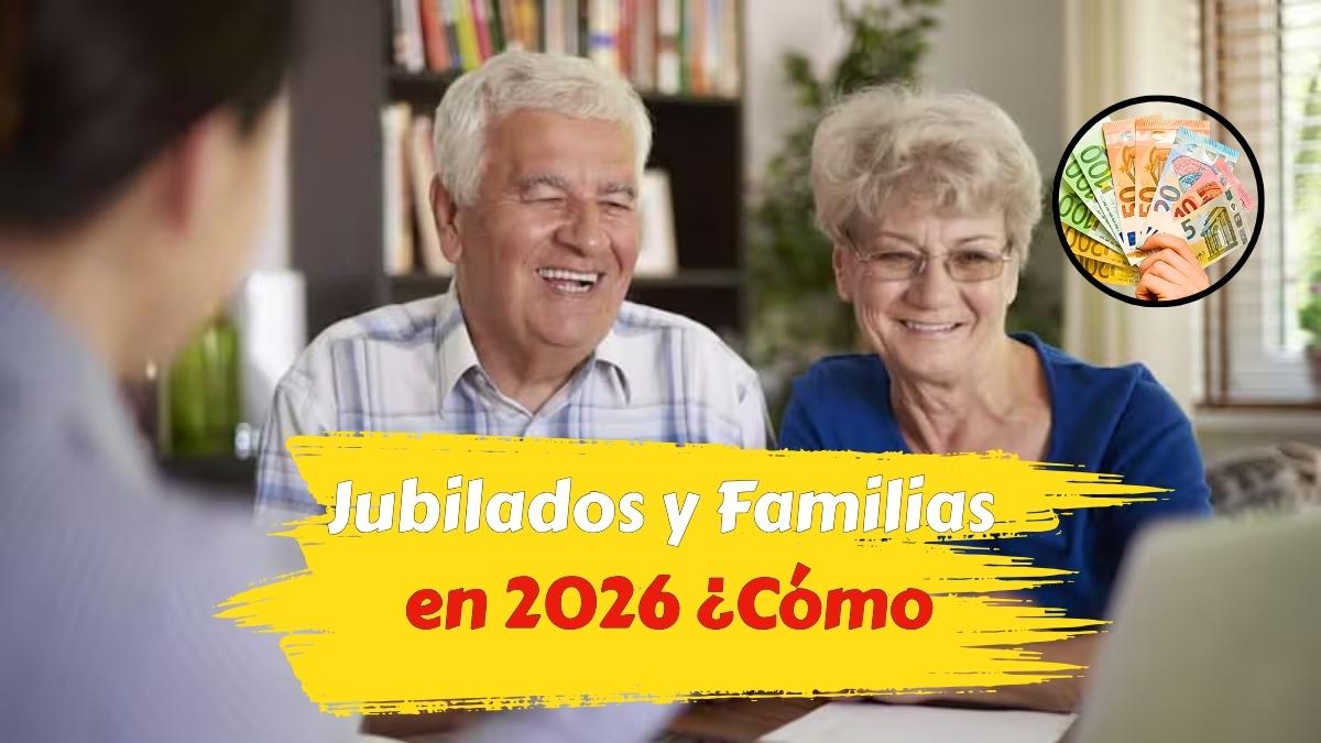 Jubilados y Familias en 2026 ¿Cómo Afectarán los Aumentos en Pensiones y Ayudas?