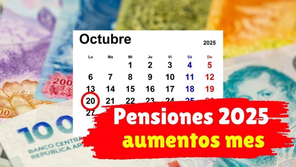 Pensiones 2025 aumentos mes a mes y calendario de ingreso actualizado